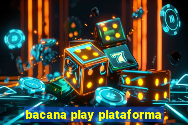 bacana play plataforma